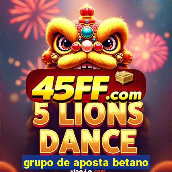 grupo de aposta betano